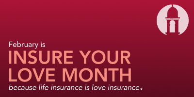 protect-the-ones-you-love-through-life-february-2025