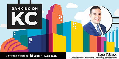 banking-on-kc-edgar-palacios-of-latinx-education-collaborative-september-2020