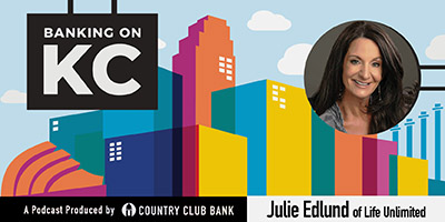 banking-on-kc-julie-edlund-of-life-unlimited-september-2021