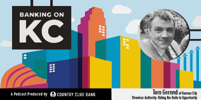 banking-on-kc-tom-gerend-of-kc-streetcar-authority-january-2021