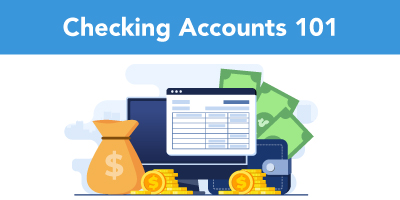Checking Accounts 101: How to Choose a Checking Account for your Needs