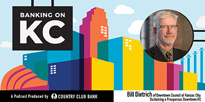 banking-on-kc-bill-dietrich-of-downtown-council-of-kansas-city-may-2020